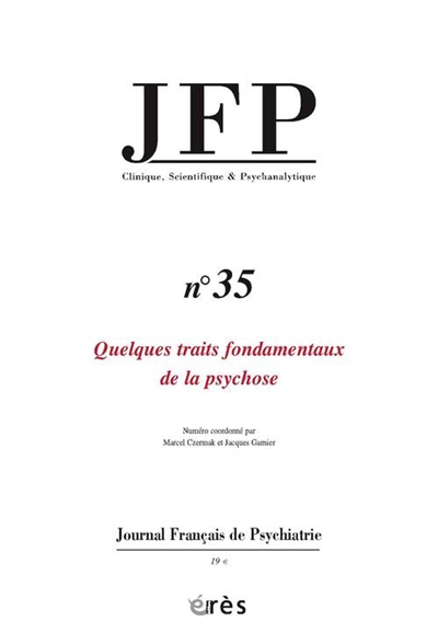 JFP Journal français de psychiatrie, n° 35. Quelques traits fondamentaux de la psychose