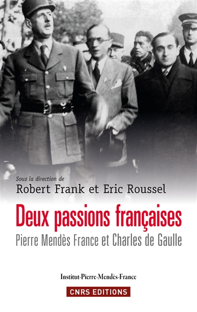 Deux passions françaises : Pierre Mendès France et Charles de Gaulle