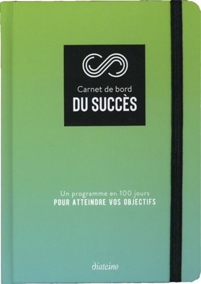 Carnet de bord du succès : un programme en 100 jours pour atteindre vos objectifs