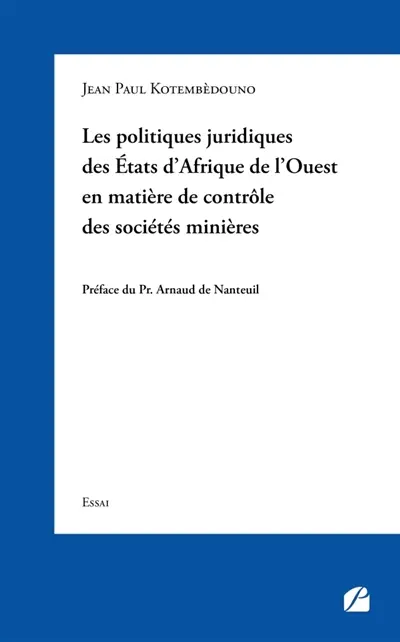 Les politiques juridiques des Etats d'Afrique de l'Ouest : en matière de contrôle des sociétés minières