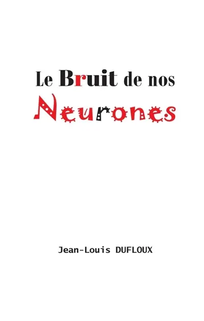 Le Bruit de nos neurones
