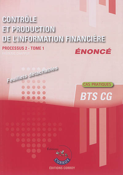 Contrôle et production de l'information financière : processus 2 du BTS CG : énoncé, cas pratiques. Vol. 1