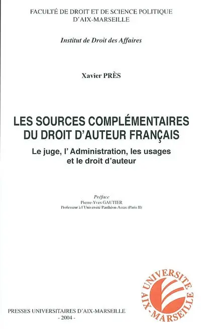 Les sources complémentaires du droit d'auteur français : le juge, l'administration, les usages et le droit d'auteur