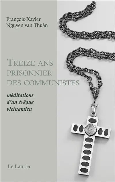 Treize ans prisonnier des communistes : méditations d'un évêque vietnamien
