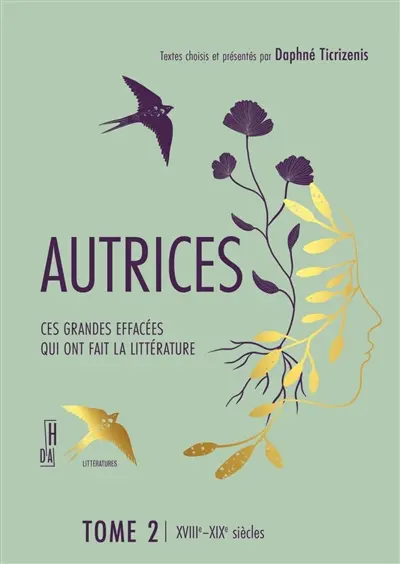 Autrices : ces grandes effacées qui ont fait la littérature. Vol. 2. XVIIIe-XIXe siècles