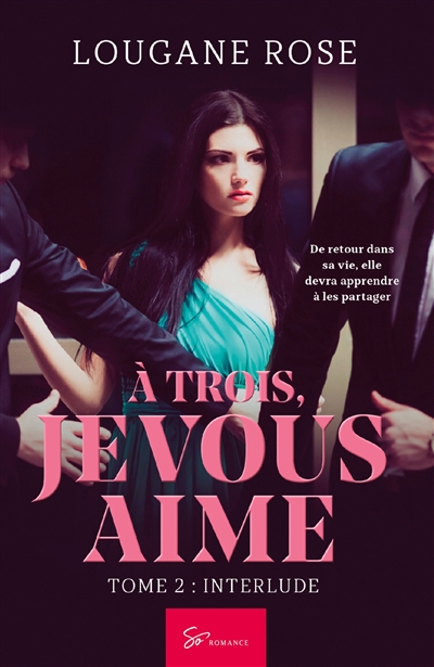 A trois, je vous aime : Tome 2 : Interlude