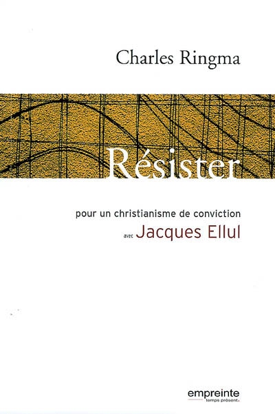Résister : pour un christianisme de conviction avec Jacques Ellul