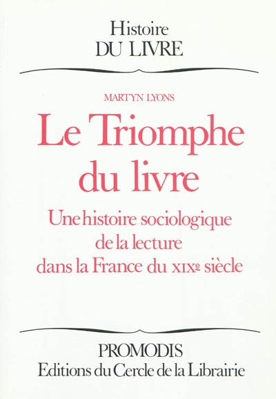 Le triomphe du livre : une histoire sociologique de la lecture dans la France du XIXe siècle