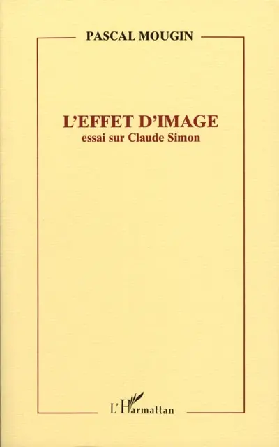 L'effet d'image : essai sur Claude Simon