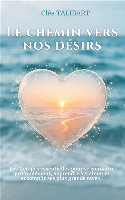 Le chemin vers nos désirs :...