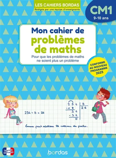 Cahier de problèmes de maths CM1, 9-10 ans : pour que les problèmes de maths ne soient plus un problème : conforme au programme
