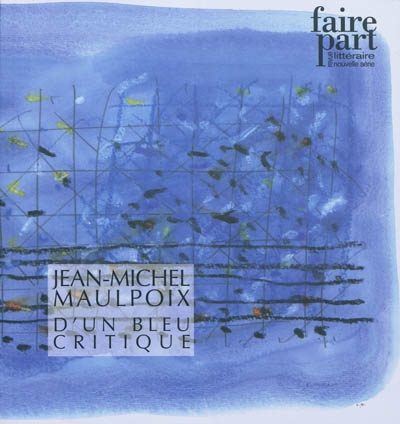 Faire part, n° 28-29. Jean-Michel Maulpoix : d'un bleu critique