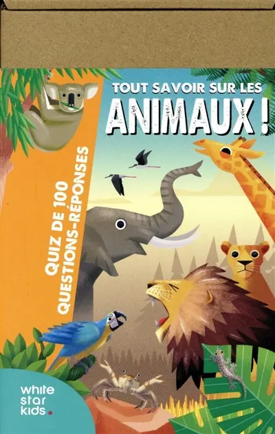 Tout savoir sur les animaux ! : Quiz de 100 questions-réponses