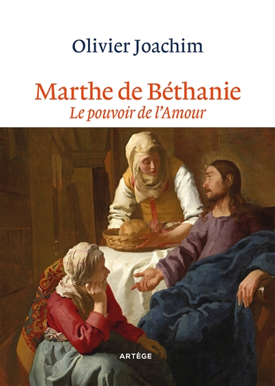 Marthe de Béthanie : le pouvoir de l'amour