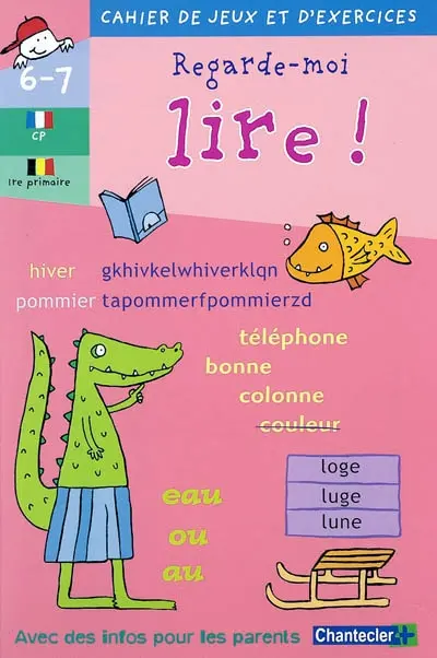 Regarde-moi lire ! CP-1re primaire, 6-7 ans
