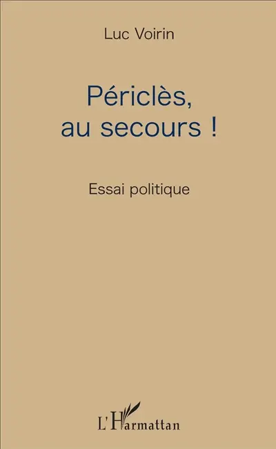 Périclès, au secours ! : essai politique