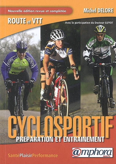 Cyclosportif : préparation et entraînement : route et VTT