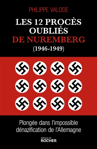 Les 12 procès oubliés de Nuremberg : 1946-1949 : plongée dans l'impossible dénazification de l'Allemagne