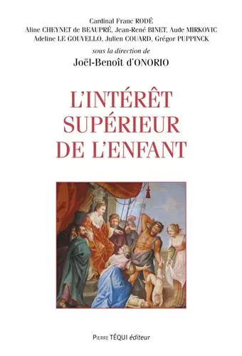 L'intérêt supérieur de l'enfant : actes du XXIXe colloque national de la Confédération des juristes catholiques de France