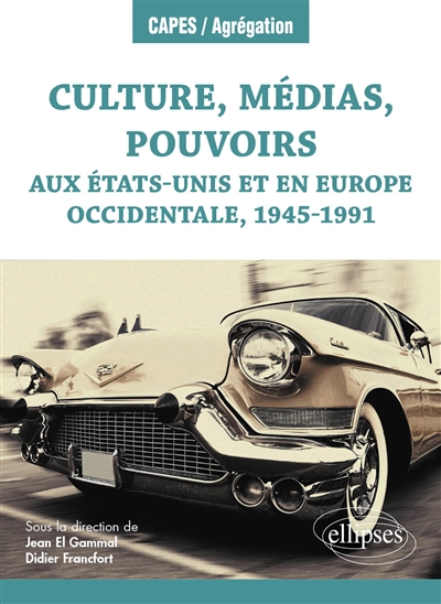 Culture, médias, pouvoirs aux Etats-Unis et en Europe occidentale, 1945-1991