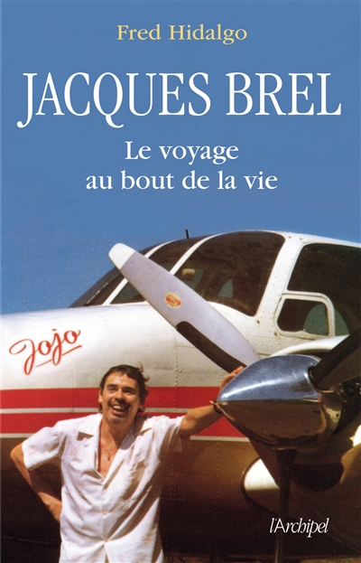 Jacques Brel : le voyage au bout de la vie