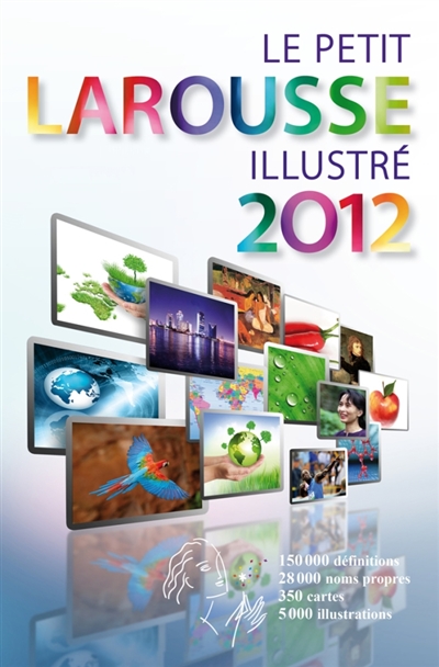 Le petit Larousse illustré 2012 : en couleurs : 90.000 articles, 5.000 illustrations, 354 cartes, chronologie universelle