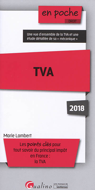 TVA : les points clés pour tout savoir du principal impôt en France : la TVA, 2018