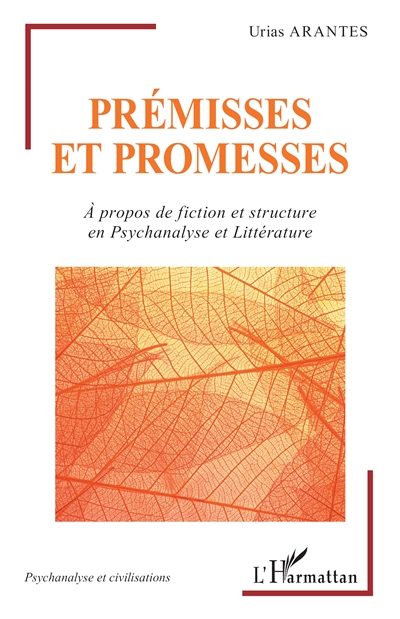 Prémisses et promesses : à propos de fiction et structure en psychanalyse et littérature