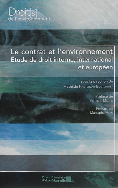 Le contrat et l'environnement : étude de droit interne, international et européen
