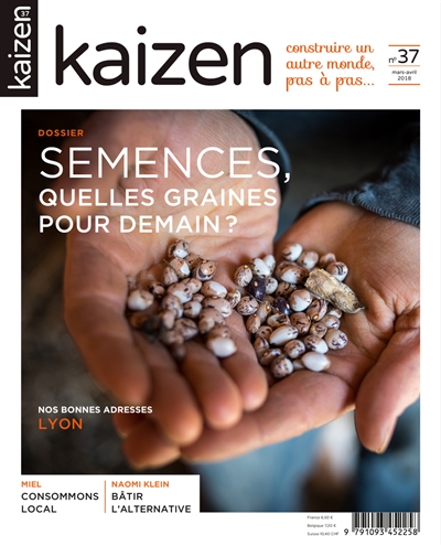 Kaizen : explorateur de solutions écologiques et sociales, n° 37. Semences, quelles graines pour demain ?
