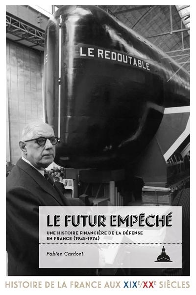 Le futur empêché : une histoire financière de la défense en France (1945-1974)