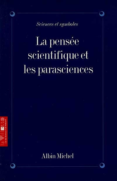 La Pensée scientique et les parasciences : colloque de la Villette, Paris, 24-25 fév. 1993