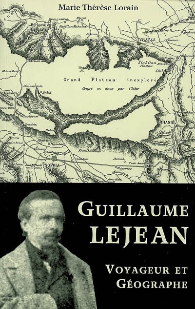 Guillaume Lejean, voyageur et géographe (1824-1871)