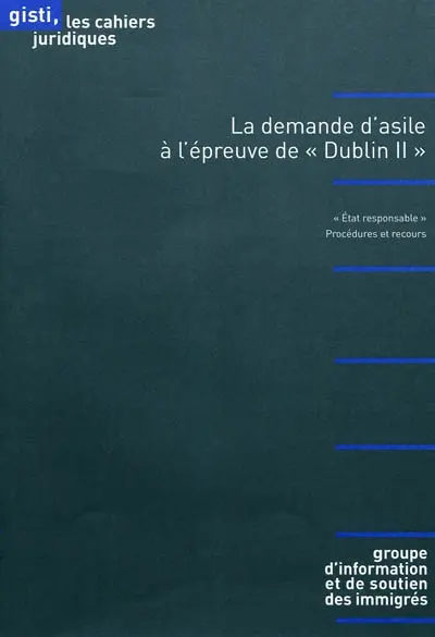 La demande d'asile à l'épreuve de Dublin II : Etat responsable, procédures et recours