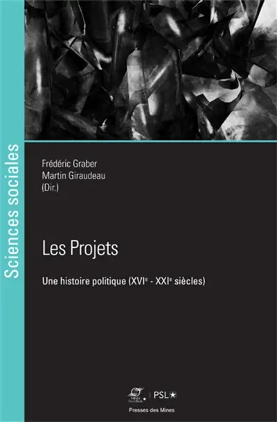 Les projets : une histoire politique (XVIe-XXIe siècles)