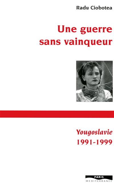 Une guerre sans vainqueur : Yougoslavie 1990-1999