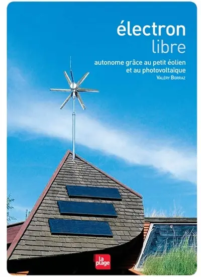 Electron libre : autonome grâce au petit éolien et au photovoltaïque