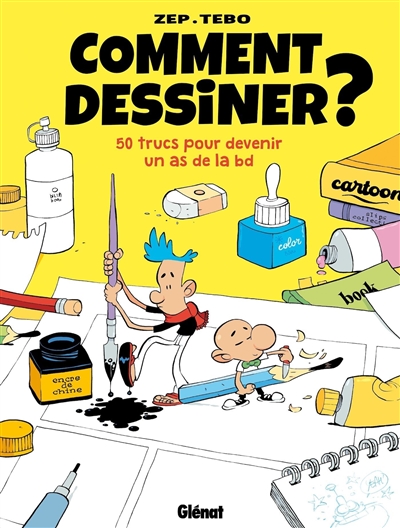 Comment dessiner ? : 50 trucs pour devenir un as de la BD