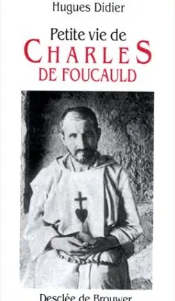 Petite vie de Charles de Foucauld