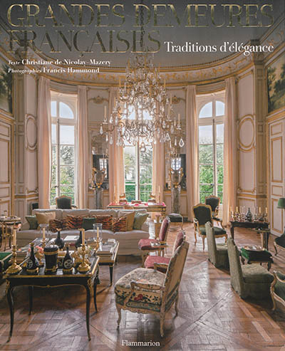 Grandes demeures françaises : traditions d'élégance