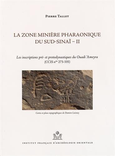 La zone minière pharaonique du Sud-Sinaï. Vol. 2. Les inscriptions pré- et protodynastiques du Ouadi Ameyra (CCIS n° 273-335)