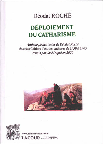 Anthologie des textes de Déodat Roché dans les Cahiers d'études cathares de 1959 à 1965. Vol. 3. Déploiement du catharisme