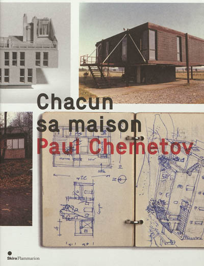 Chacun sa maison : Paul Chemetov : exposition, Paris, Cité de l'architecture et du patrimoine, du 13 septembre au 11 novembre 2012