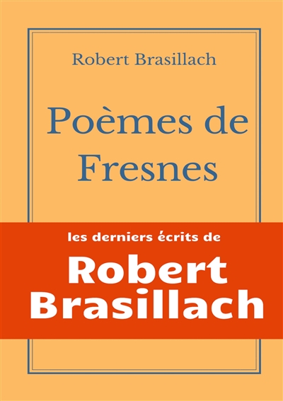 Poèmes de Fresnes : les derniers écrits laissés par Robert Brasillach avant son exécution