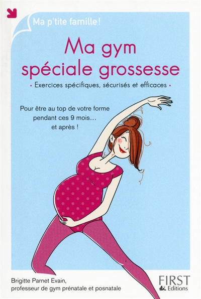 Ma gym spéciale grossesse : exercices spécifiques, sécurisés et efficaces