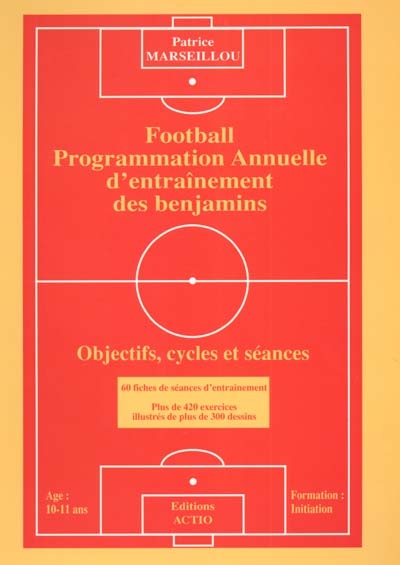 Football : programmation annuelle d'entraînement des benjamins : objectifs, cycles et séances