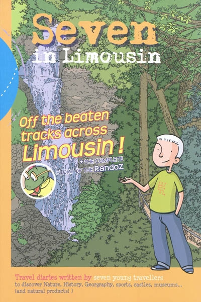 Seven in Limousin. Vol. 1. Off the beaten tracks across Limousin ! : + the complete story of the Randoz