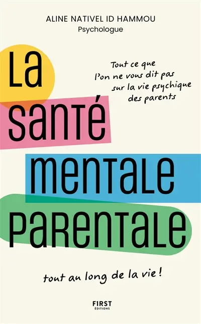 La santé mentale parentale : le guide indispensable pour le bien-être psychique des parents tout au long de la vie !