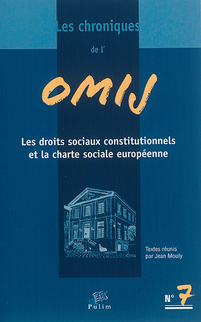 Chroniques de l'OMIJ (Les), n° 7. Les droits sociaux constitutionnels et la charte sociale européenne