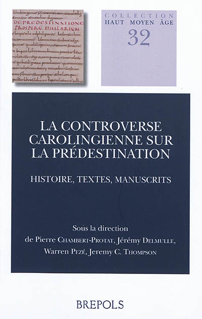 La controverse carolingienne sur la prédestination : histoire, textes, manuscrits